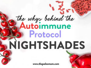 The Whys behind the Autoimmune Protocol: Nightshades