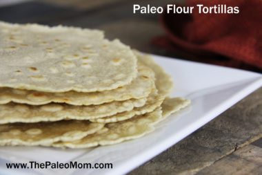 Paleo Flour Tortillas (AIP-friendly!) - The Paleo Mom