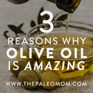 3-Reasons-why-Olive-Oil-Is-Amazing-The-Paleo-Mom-Superfood-Diversity