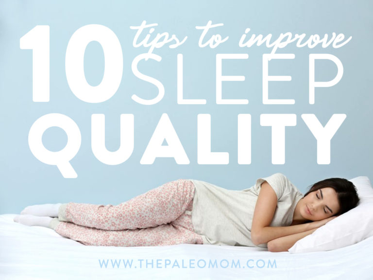 10 Tips to Improve Sleep Quality ~ The Paleo Mom