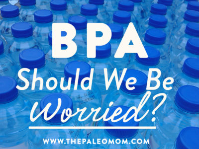 https://www.thepaleomom.com/wp-content/uploads/2018/02/BPA-Should-We-Be-Worried-400x300.jpg
