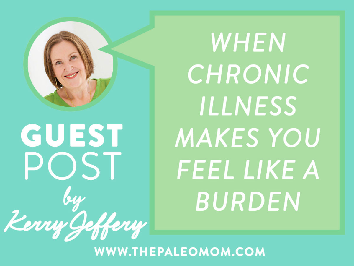 when-chronic-illness-is-a-burden-guest-post-by-kerry-jeffery