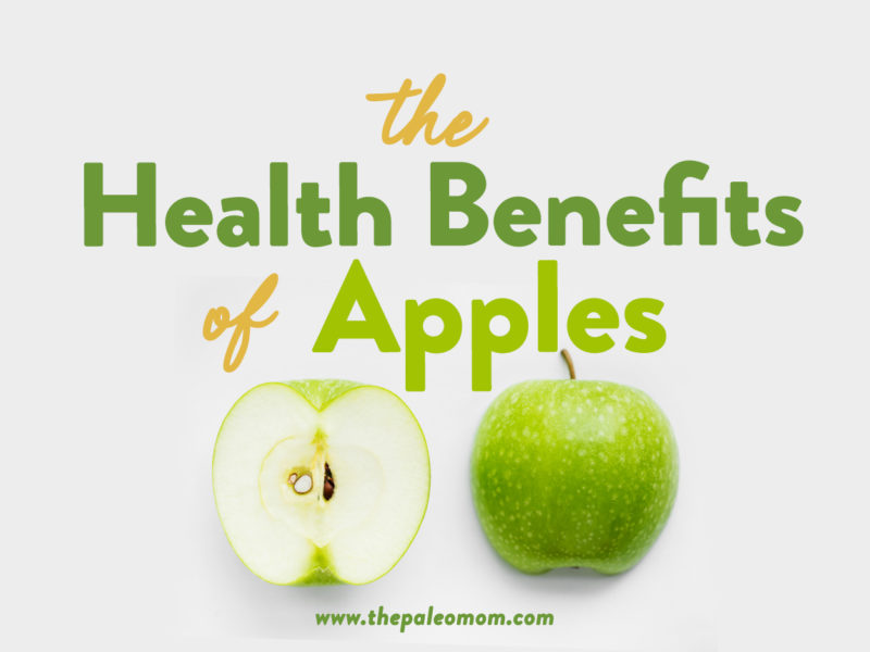 The Health Benefits Of Apples The Paleo Mom