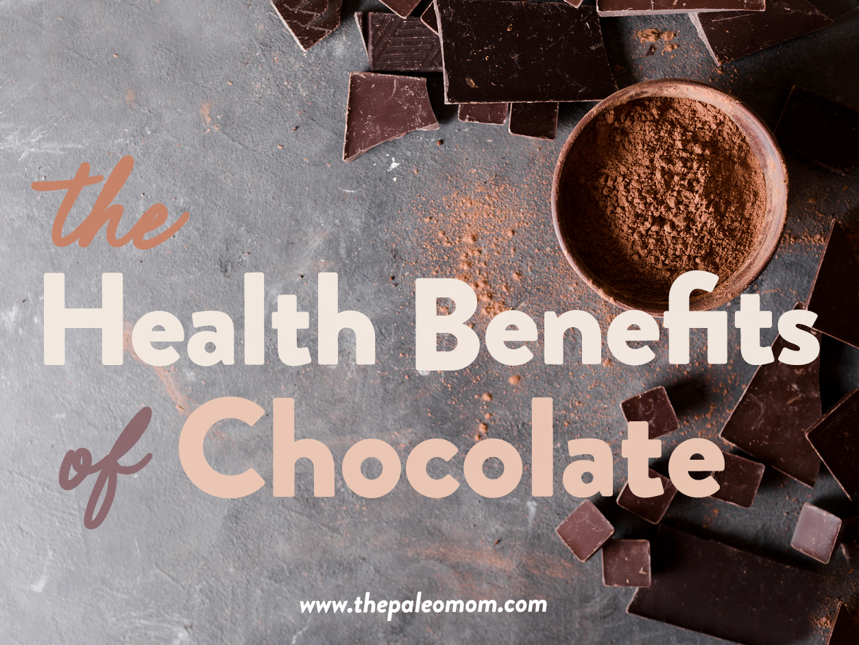 The Health Benefits Of Chocolate - The Paleo Mom