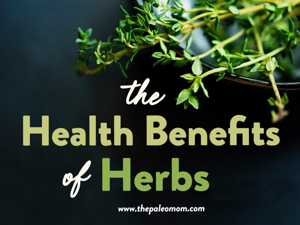 The Health Benefits of Herbs - The Paleo Mom